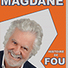 affiche ROLAND MAGDANE - HISTOIRE DE FOU
