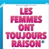 affiche LES FEMMES ONT TOUJOURS RAISON